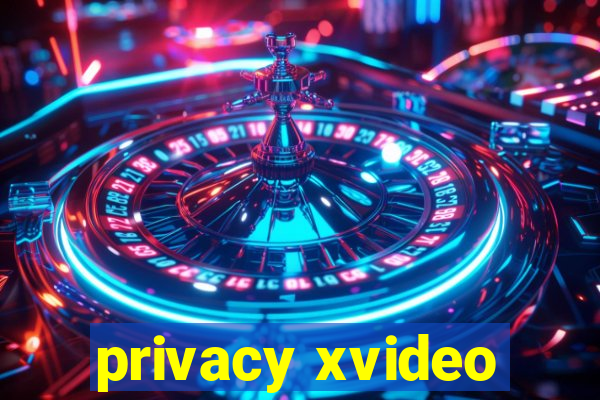 privacy xvideo